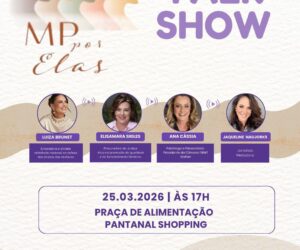 MP POR ELAS Talk show com Luiza Brunet integra programação do Espaço MP por Elas no Pantanal Shopping